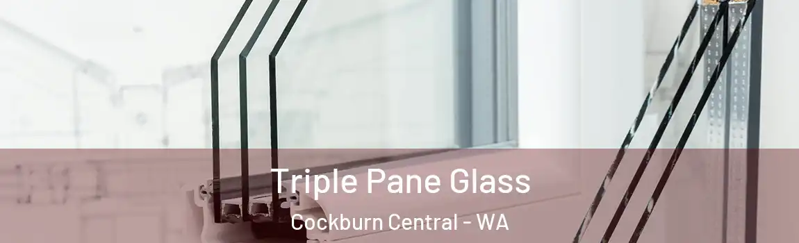 Triple Pane Glass Cockburn Central - WA