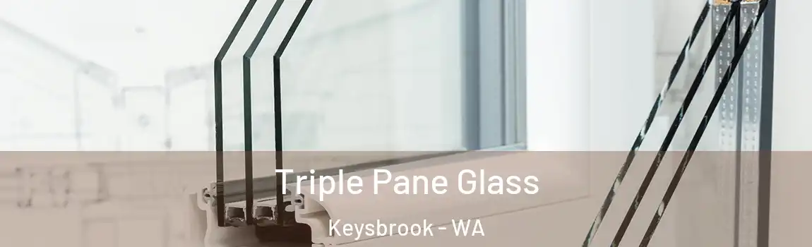 Triple Pane Glass Keysbrook - WA