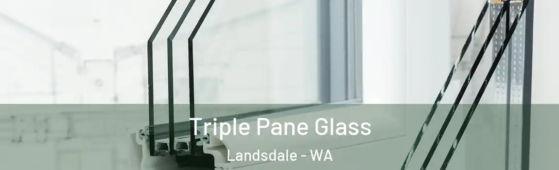 Triple Pane Glass Landsdale - WA
