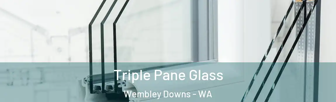 Triple Pane Glass Wembley Downs - WA