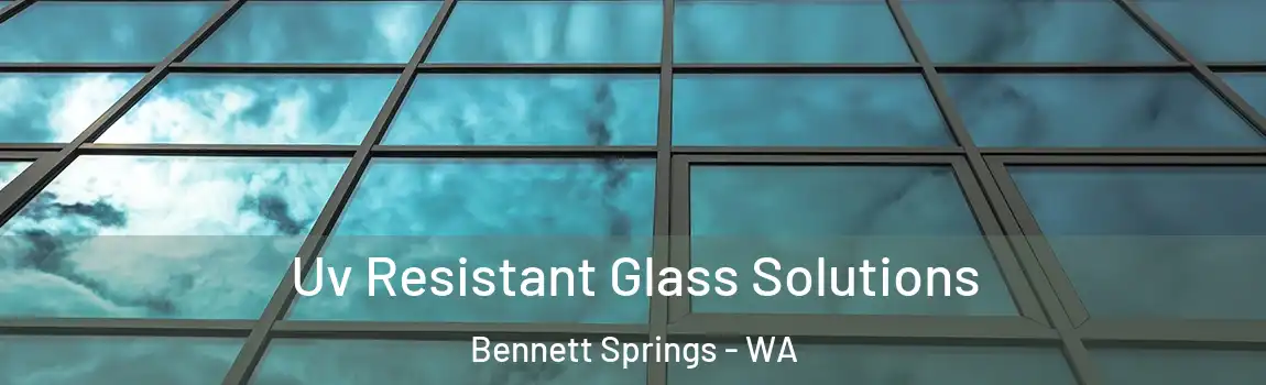 Uv Resistant Glass Solutions Bennett Springs - WA