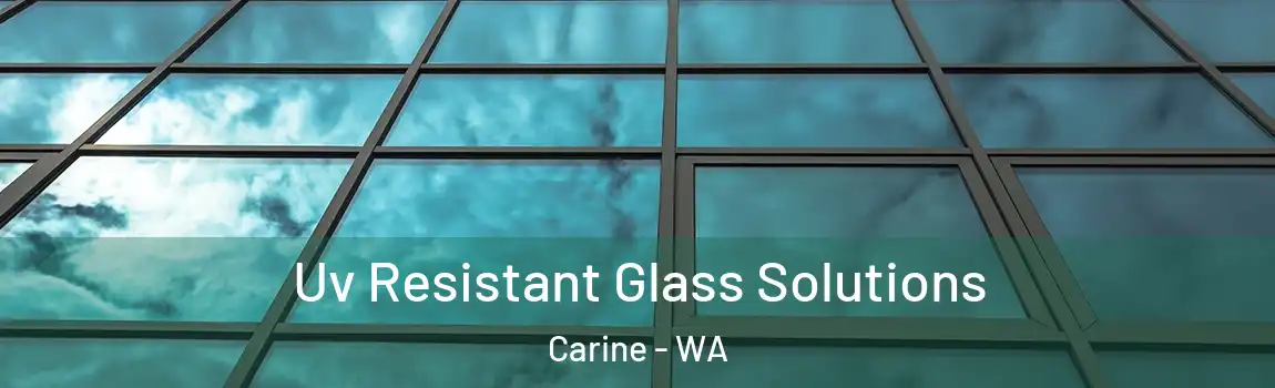 Uv Resistant Glass Solutions Carine - WA