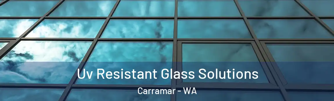 Uv Resistant Glass Solutions Carramar - WA