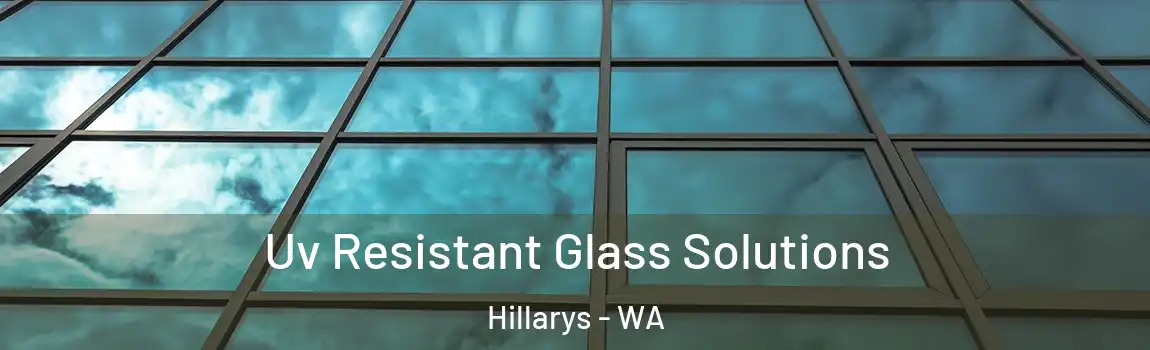 Uv Resistant Glass Solutions Hillarys - WA