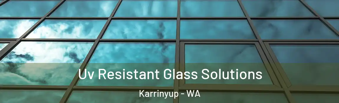 Uv Resistant Glass Solutions Karrinyup - WA