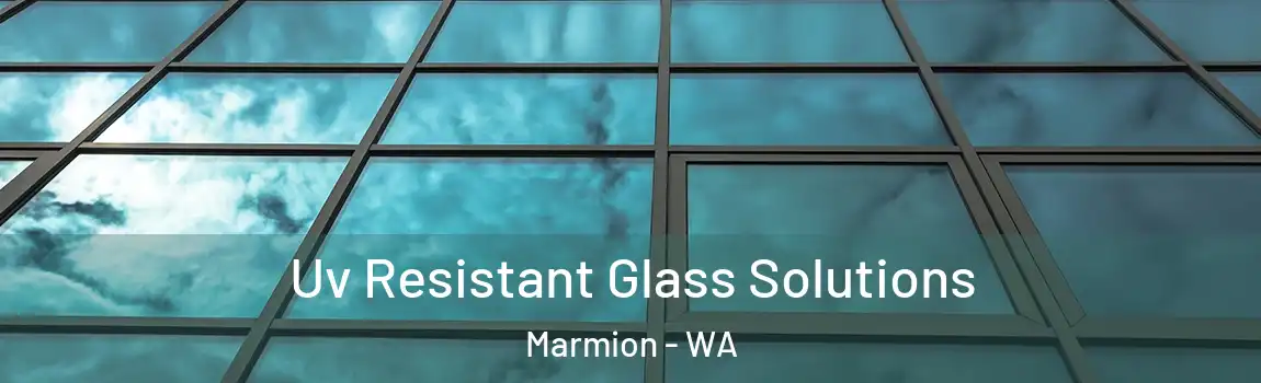 Uv Resistant Glass Solutions Marmion - WA