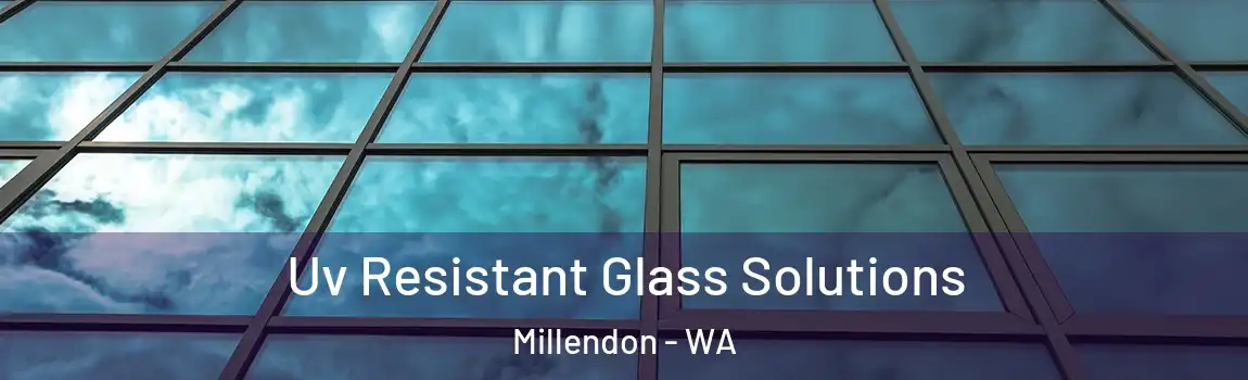Uv Resistant Glass Solutions Millendon - WA