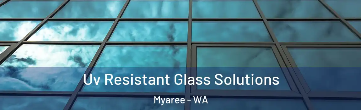 Uv Resistant Glass Solutions Myaree - WA