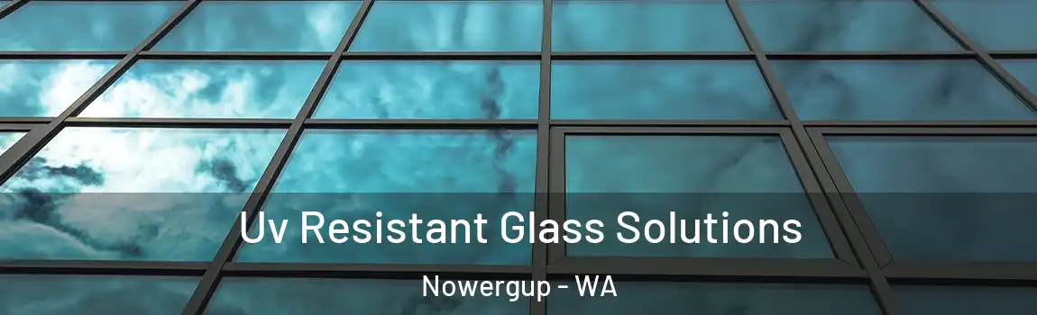 Uv Resistant Glass Solutions Nowergup - WA