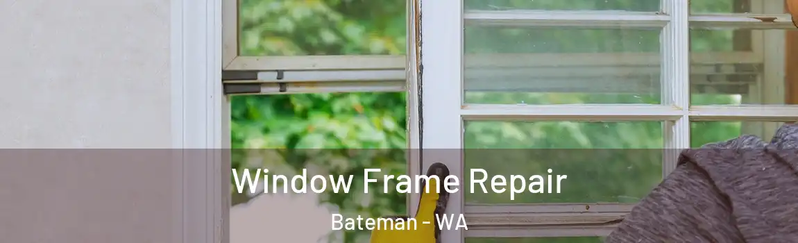 Window Frame Repair Bateman - WA