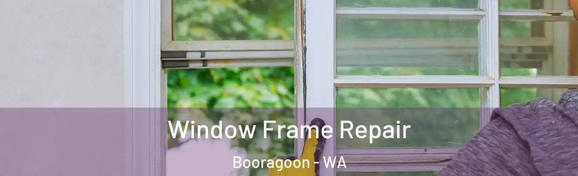 Window Frame Repair Booragoon - WA