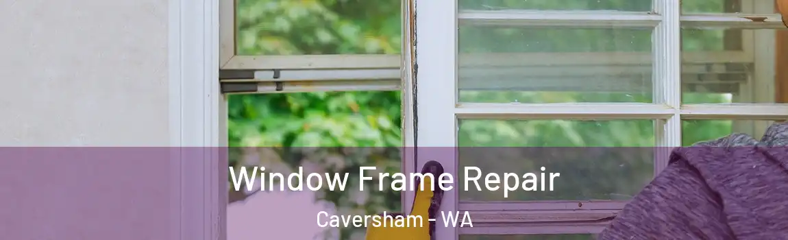 Window Frame Repair Caversham - WA