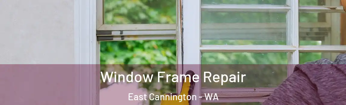  Window Frame Repair East Cannington - WA