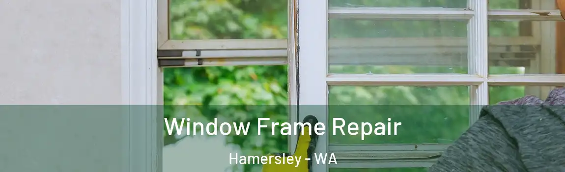  Window Frame Repair Hamersley - WA