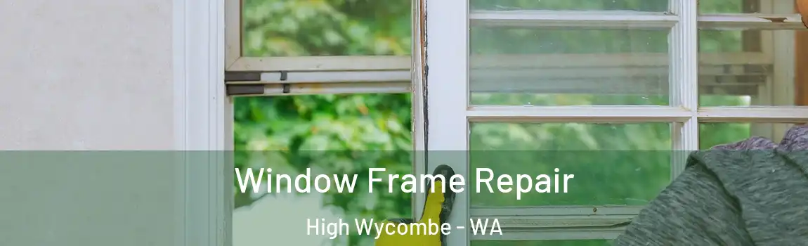 Window Frame Repair High Wycombe - WA