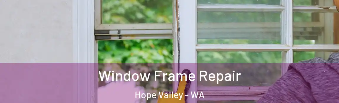 Window Frame Repair Hope Valley - WA