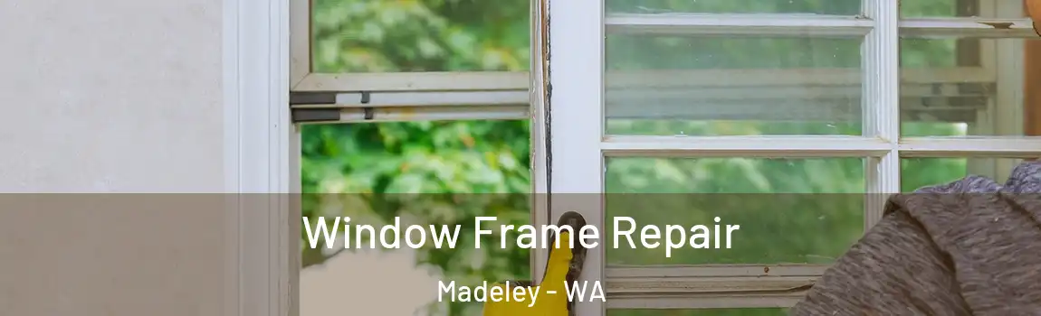 Window Frame Repair Madeley - WA