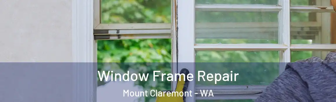 Window Frame Repair Mount Claremont - WA