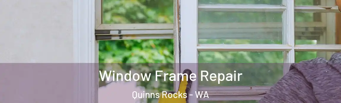 Window Frame Repair Quinns Rocks - WA
