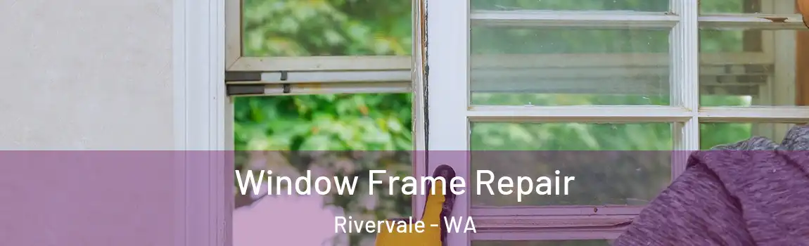Window Frame Repair Rivervale - WA