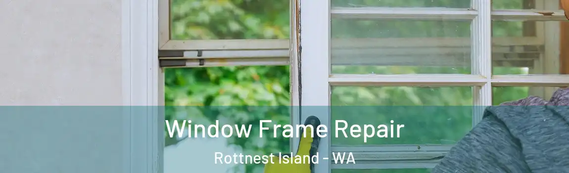 Window Frame Repair Rottnest Island - WA