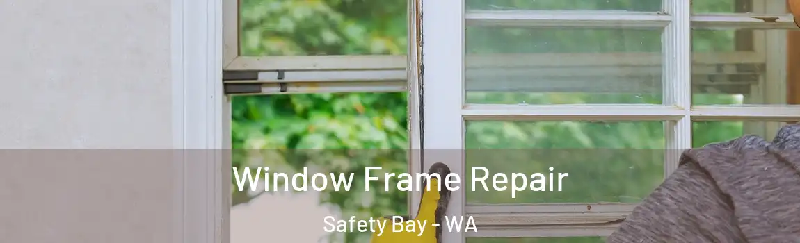 Window Frame Repair Safety Bay - WA