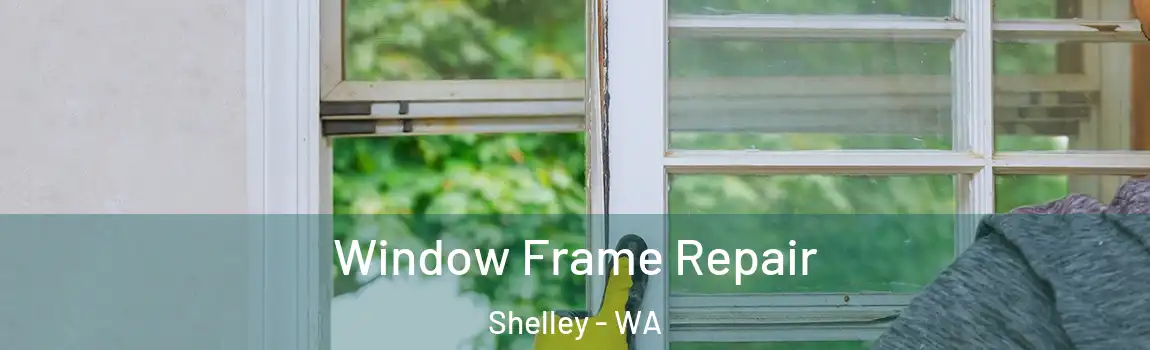  Window Frame Repair Shelley - WA