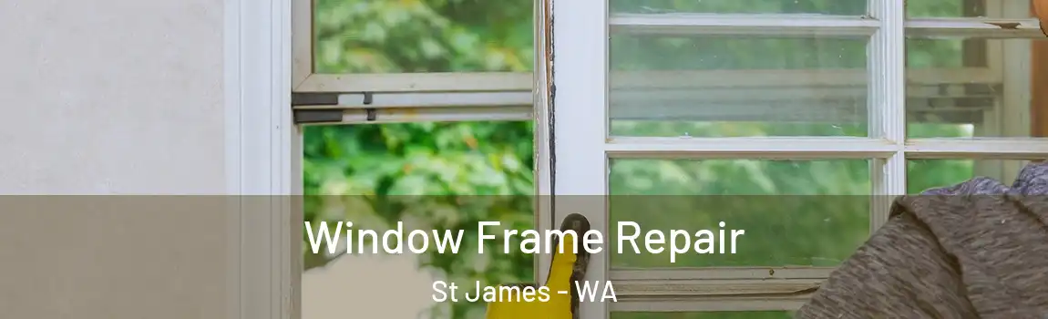 Window Frame Repair St James - WA