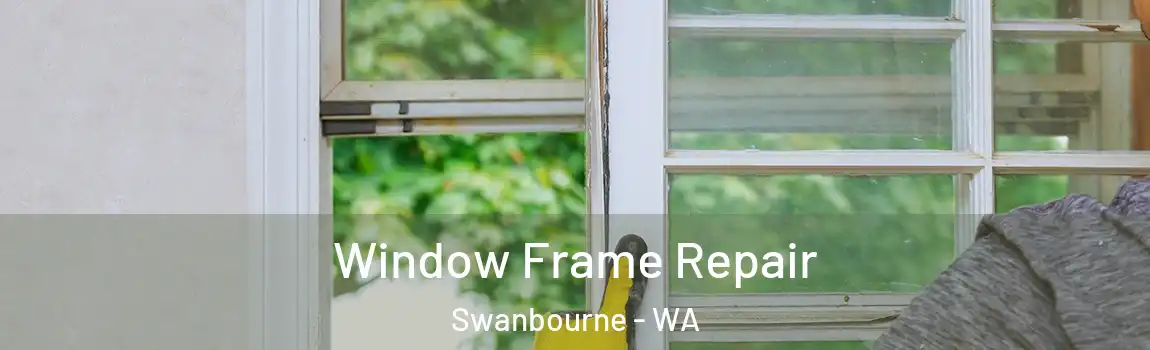 Window Frame Repair Swanbourne - WA