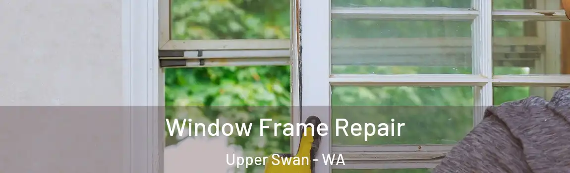 Window Frame Repair Upper Swan - WA