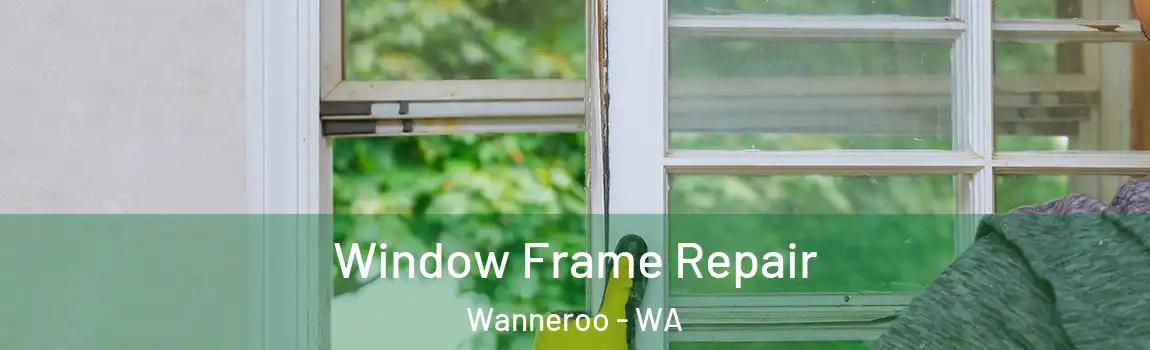 Window Frame Repair Wanneroo - WA