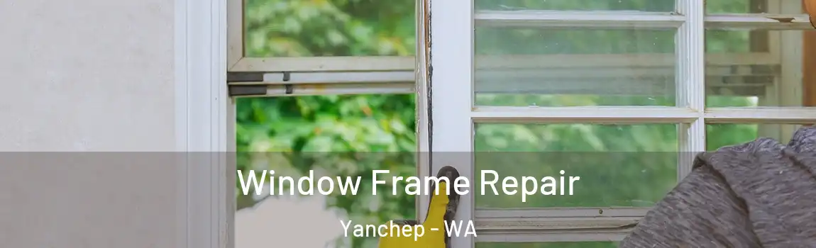Window Frame Repair Yanchep - WA
