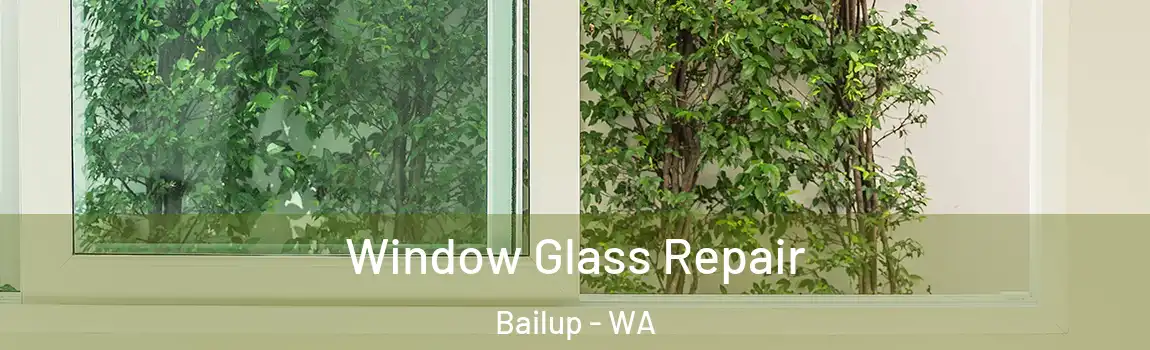 Window Glass Repair Bailup - WA