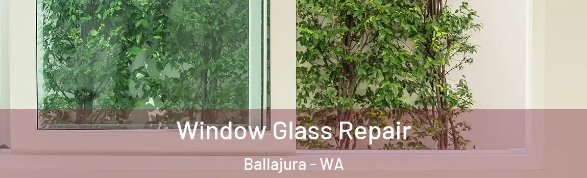 Window Glass Repair Ballajura - WA