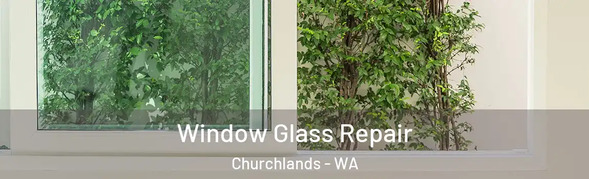 Window Glass Repair Churchlands - WA