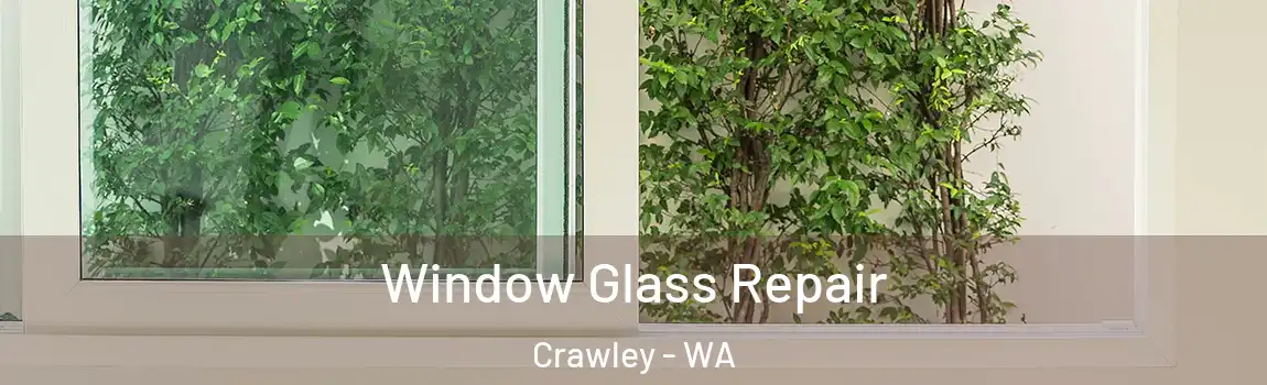 Window Glass Repair Crawley - WA