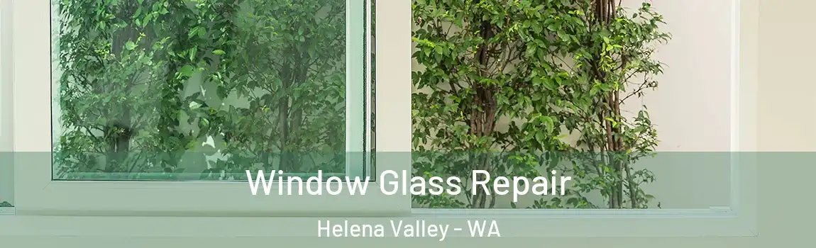 Window Glass Repair Helena Valley - WA