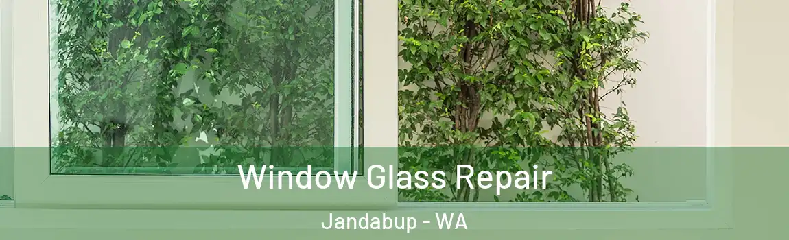 Window Glass Repair Jandabup - WA