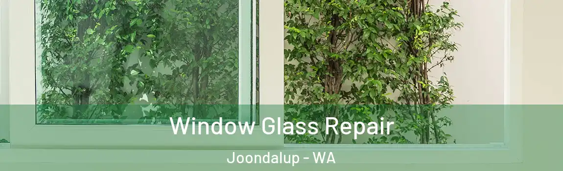 Window Glass Repair Joondalup - WA