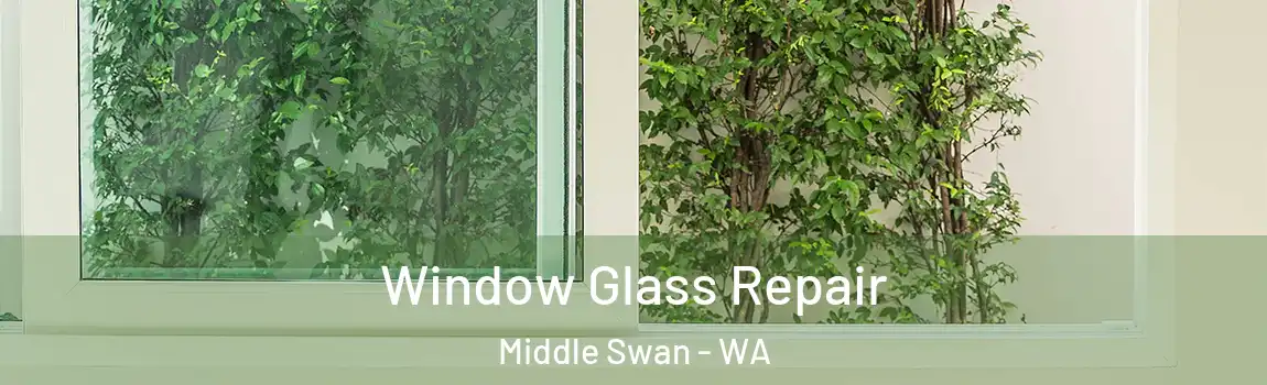 Window Glass Repair Middle Swan - WA