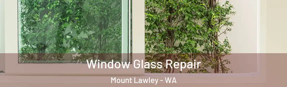 Window Glass Repair Mount Lawley - WA