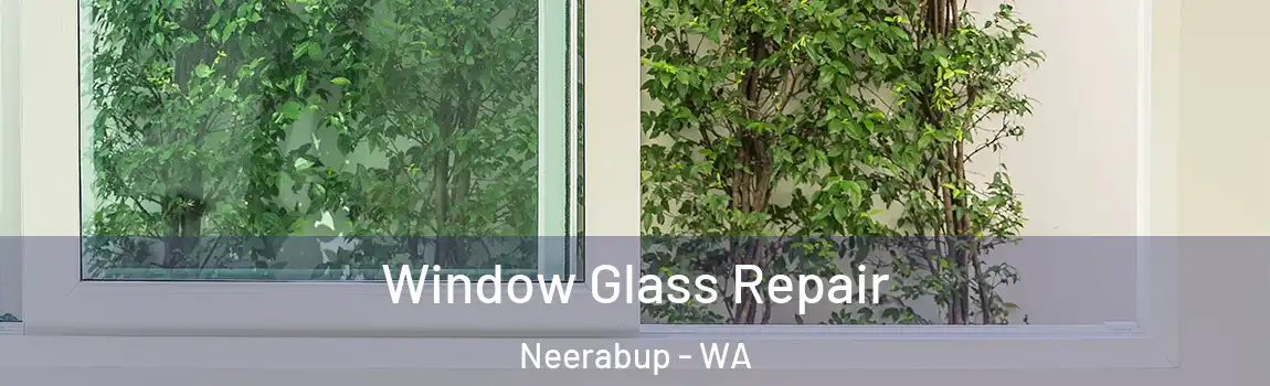 Window Glass Repair Neerabup - WA
