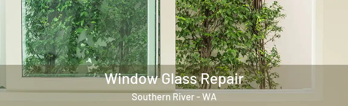 Window Glass Repair Southern River - WA