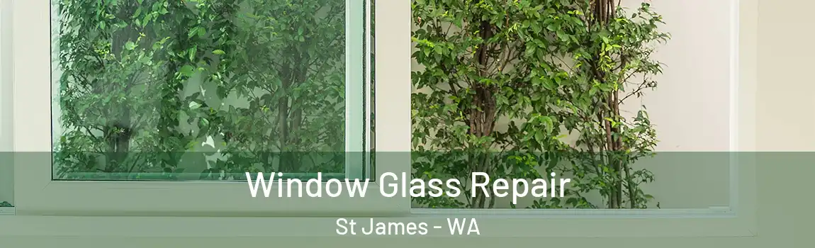 Window Glass Repair St James - WA