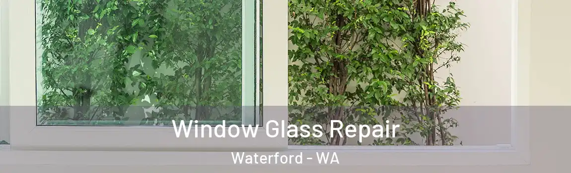 Window Glass Repair Waterford - WA