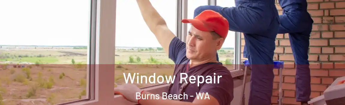 Window Repair Burns Beach - WA