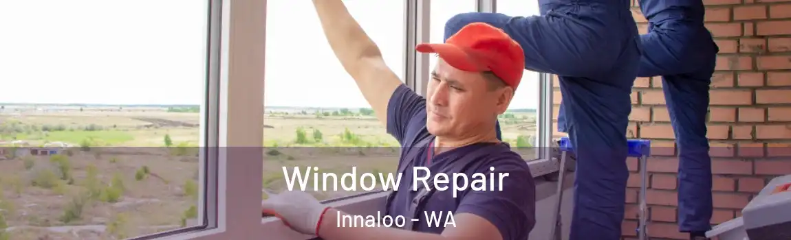 Window Repair Innaloo - WA