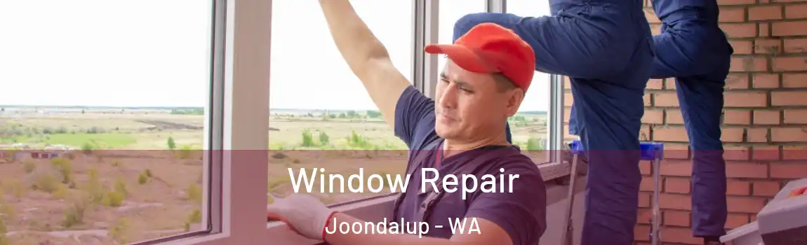 Window Repair Joondalup - WA