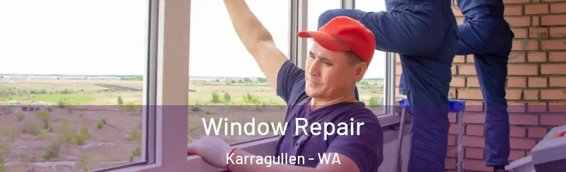 Window Repair Karragullen - WA