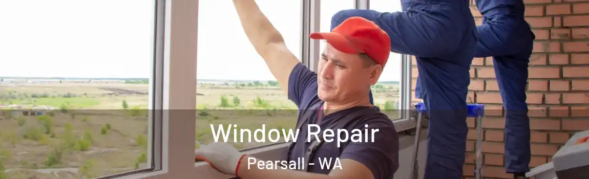 Window Repair Pearsall - WA